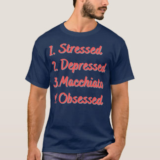 Camiseta Macchiato Deprimido em Estresse Obcecado