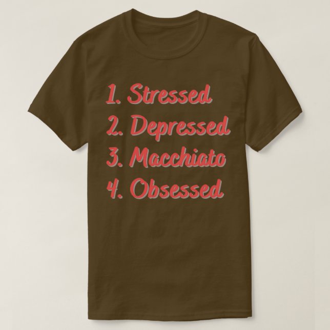 Camiseta Macchiato Deprimido Estressado Obcecado 2 (Frente do Design)