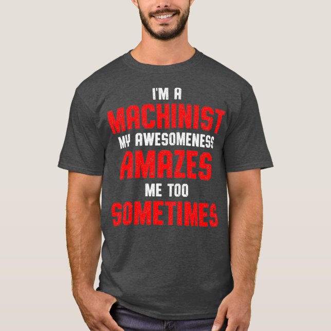 Camiseta Machinist Amazes Machine Operator Machining (Frente)