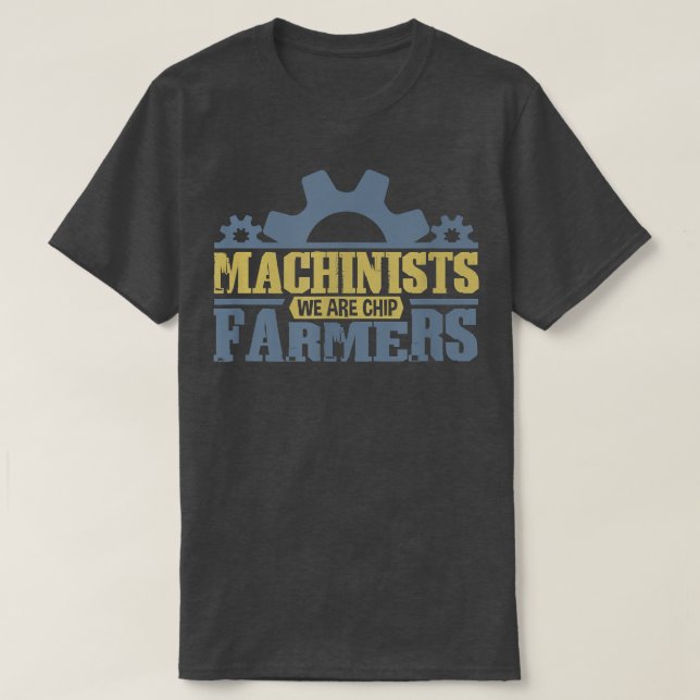 Camiseta Machinist mates are chip farmer and engineer  CNC  (Frente do Design)