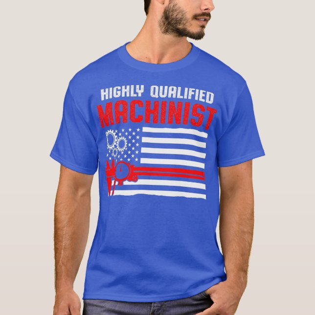 Camiseta Machinist Qualified Machine Operator Machine (Frente)