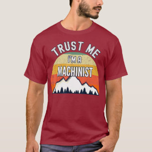 Camiseta Machinista Engraçado, Presente Confie em mim, sou