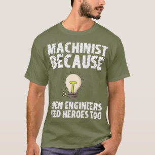 Camiseta Machinista Porque Engenheiros Precisam De Heróis 