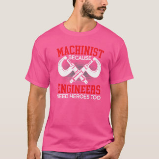 Camiseta Machinista Porque Engenheiros Precisam De Heróis P