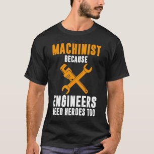 Camiseta Machinista porque os Engenheiros precisam de Herói