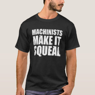 Camiseta Machinistas Fazem Com Que A Máquina De Cnc Seja Co