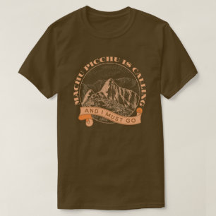 Camiseta Machu Picchu está ligando e eu tenho que ir