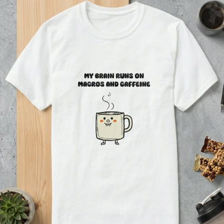 Camiseta Macros Cafeína Poder Cerebral Humor Tech Design