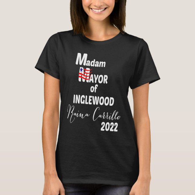 Camiseta MADAM MAYOR OF INGLEWOOD Raina Carrillo 2022 (Frente)