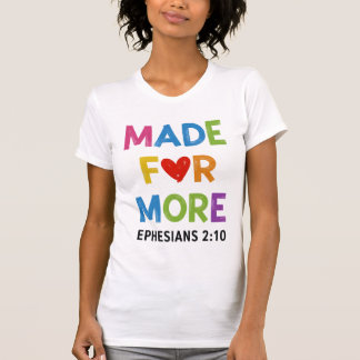 Camiseta Made For More Ephesians 2 10 Shirt Design