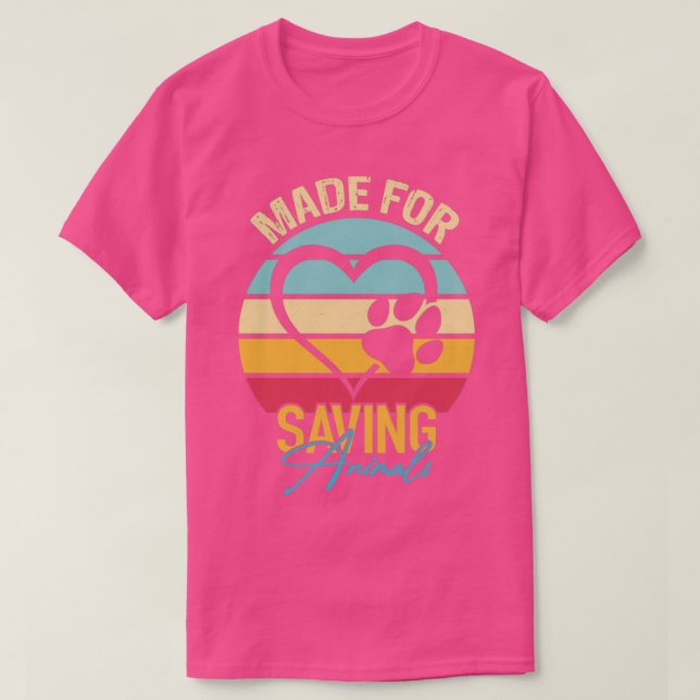 Camiseta Made For Saving Animals Funny Veterinarian (Frente do Design)