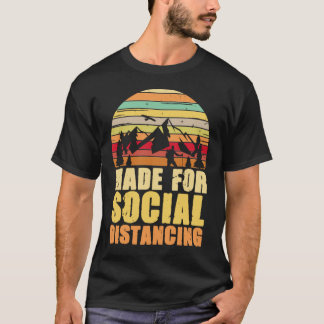Camiseta Made For Social Distancing Shirt Outdoor Camping a