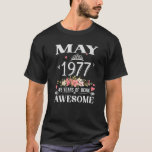 Camiseta Made In May 1977 45 Years Of Being Awesome Flowers<br><div class="desc">Great to get as a gift idea for someone who is having a birthday month and a fun way to celebrate your birth. Best gift for wife mommy aunti girls sister friends daughter. Add this birthday Flowers to your clothing collection and wear to your birthday party.</div>