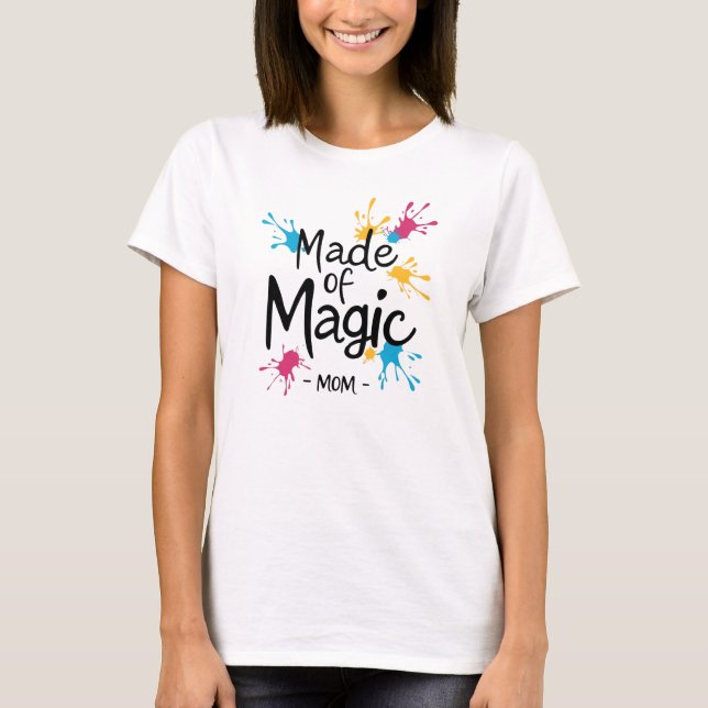 Camiseta Made of Magic Mãe" T-shirt (Frente)