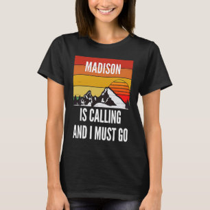 Camiseta Madison Está Ligando E Eu Tenho Que Ir