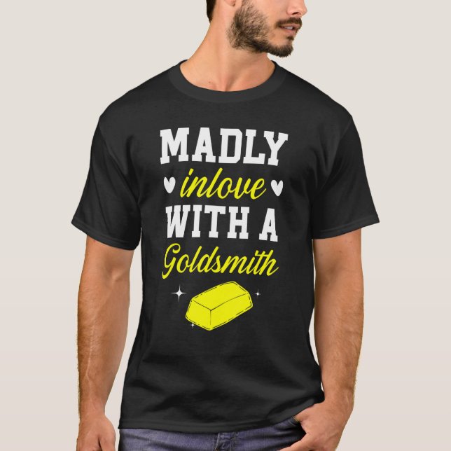 Camiseta Madly Inlove With A Goldsmith Jewelry Making Jewel (Frente)
