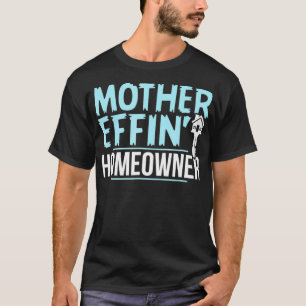 Camiseta Madre Effing Homeowner Realtor Tee Men Mulheres