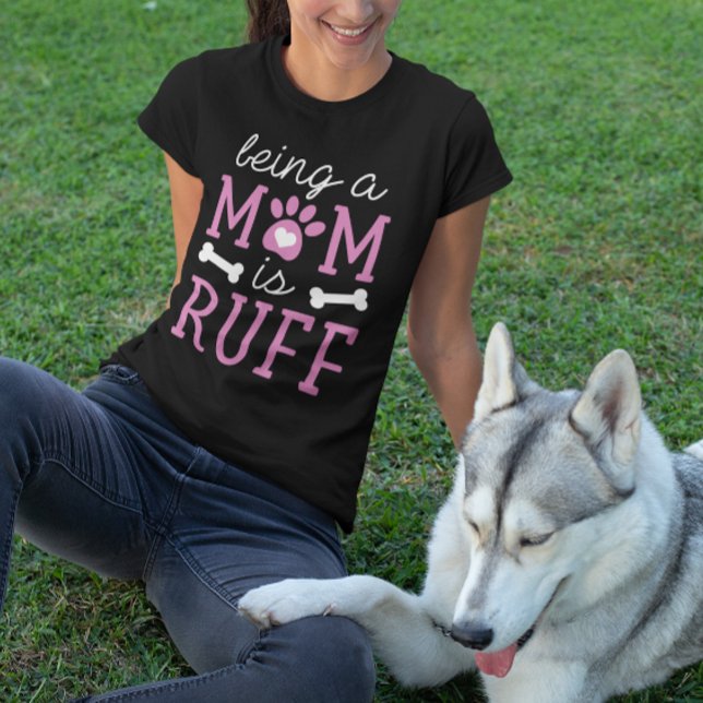 Camiseta Mãe A Vida É Ruff (being a mom is ruff t-shirt)