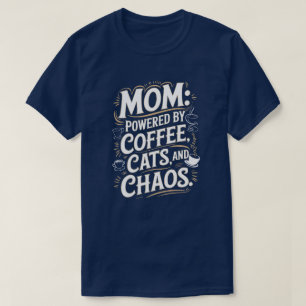 Camiseta Mãe: Acionado por café, gatos e T-Shirt caótico