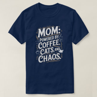 Camiseta Mãe: Acionado por café, gatos e T-Shirt caótico