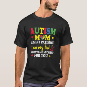 Camiseta Mãe Autista Eu Uso Minha Paciência No Meu Filho, A