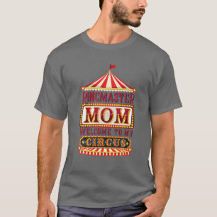 Camiseta Mãe Circus Ringmaster Bem-Vindo Às Minhas Mulher