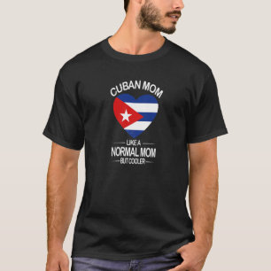 Camiseta Mãe Cubana Como Uma Mãe Normal Mas Bandeira Cubana