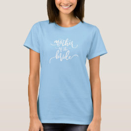 Camiseta Mãe da Caligrafia do Casamento Bride | T-Shirt