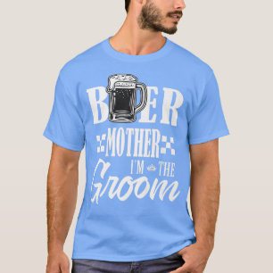 Camiseta Mãe da Cerveja Eu Sou o Noivo Bebo Cervejas Famíli