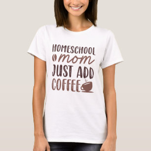 Camiseta Mãe da escola doméstica, adicione café