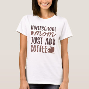 Camiseta Mãe da escola doméstica, adicione café