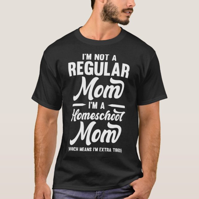 Camiseta Mãe da escola doméstica Não é uma mãe normal, mais (Frente)