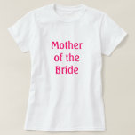 Camiseta Mãe da Noiva<br><div class="desc">Camisa que diz "Mãe da Camisa Bride" adequada para ensaio,  ensaio,  janto ou Chá de panela ou a qualquer momento</div>