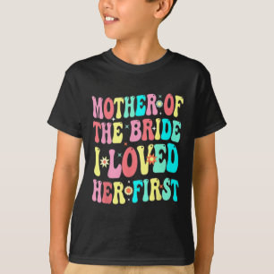 Camiseta Mãe Da Noiva Eu A Amava Primeiro Noivo Engraçado