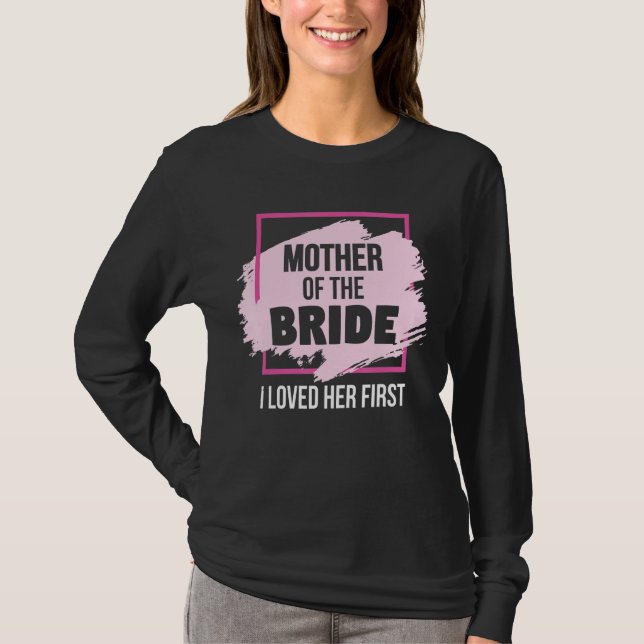 Camiseta Mãe Da Noiva Eu A Amo Primeiro (Frente)