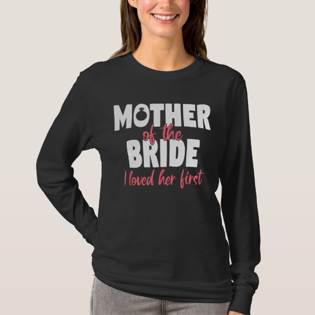 Camiseta Mãe Da Noiva, Eu A Amo Primeiro 4 (Frente)