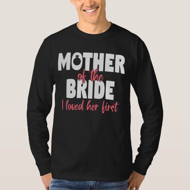 Camiseta Mãe Da Noiva, Eu A Amo Primeiro 4 (Frente)