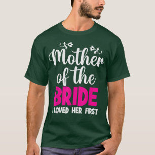 Camiseta Mãe Da Noiva Eu Amava Sua Primeira Mãe De