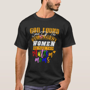 Camiseta Mãe de autista Deus Encontrou Algumas das Mulhere
