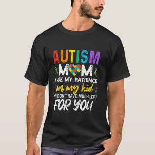Camiseta Mãe de Autista Eu Uso Minha Paciência No Meu Filho