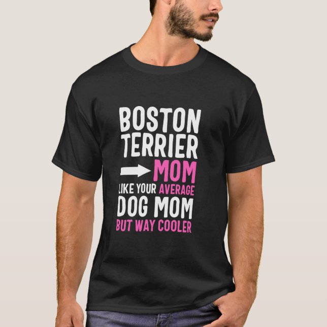 Camiseta Mãe de Boston Terrier Como Sua Mãe de Cachorro Méd (Frente)