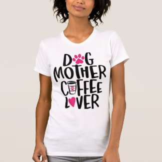 Camiseta Mãe de Cachorro Amante de Café