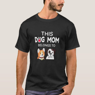 Camiseta Mãe de Cachorro Pertence ao Corgi e Boxer