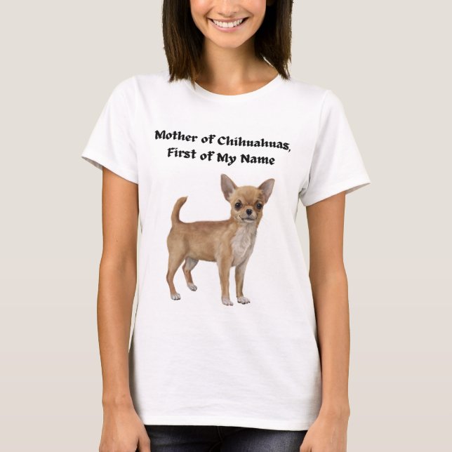 Camiseta Mãe de Chihuahuas, Primeiro Meu Nome (Frente)