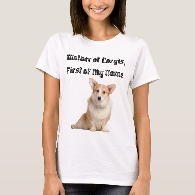 Camiseta Mãe de Corgis, Primeiro do Meu Nome (Frente)