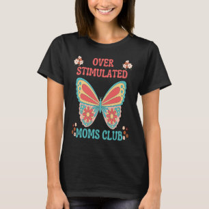 CAMISETA MÃE DE CORTE DE MÃE DO CLUBE DE MÃES OVERSTIMULADA