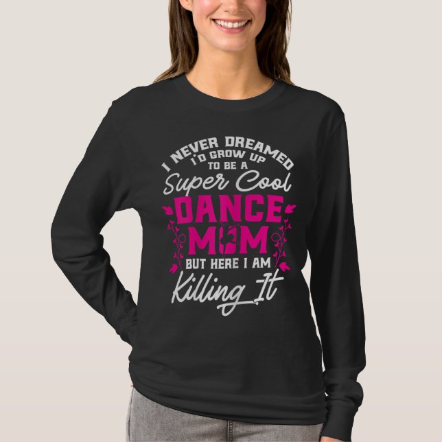 Camiseta Mãe de dança super Legal aqui matando-a Dia de as  (Frente)