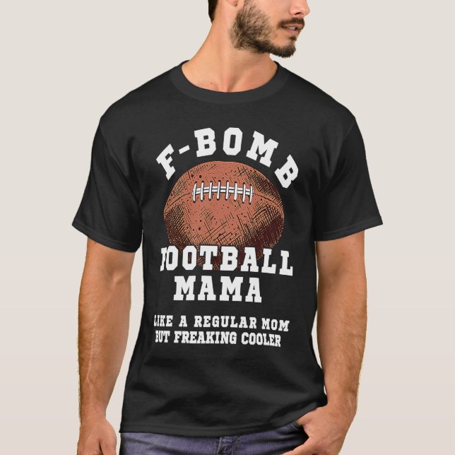 Camiseta Mãe de Futebol F Bomb Como Uma Mãe Regular Mas Mal (Frente)