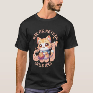 Camiseta Mãe de Gato Engraçada, Espere Por Mim Tenho Pernas
