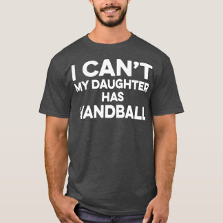 Camiseta Mãe de handebol, eu canx27t minha filha tem handeb